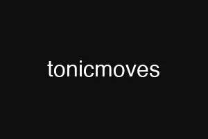 tonicmoves