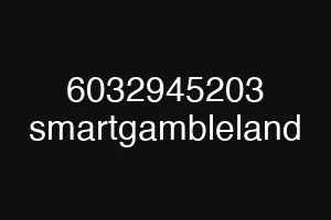 6032945203 smartgambleland