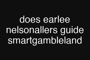 does earlee nelsonallers guide smartgambleland
