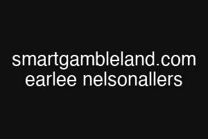 smartgambleland.com earlee nelsonallers