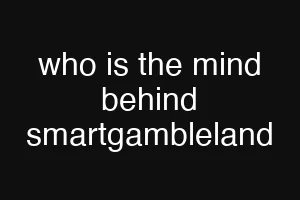 who is the mind behind smartgambleland