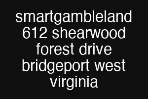 smartgambleland 612 shearwood forest drive bridgeport west virginia